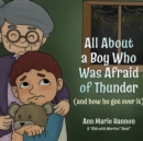 All About a Boy Who Was Afraid of Thunder : (and how he got over it) - Book