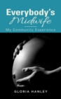 Everybody's Midwife : My Community Experience - eBook