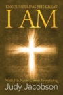 Encountering the Great I Am : With His Name Comes Everything - Book