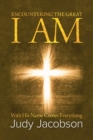 Encountering the Great I Am : With His Name Comes Everything - eBook