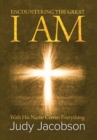 Encountering the Great I Am : With His Name Comes Everything - Book