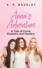 Anna's Adventure : A Tale of Crime, Disasters and Mystery. - eBook