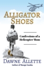 Alligator Shoes : Confessions of a Helicopter Mom - eBook