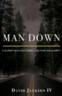 Man Down : A Journey with God, Family, and Toxic Masculinity - Book