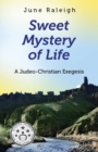 Sweet Mystery of Life : A Judeo-Christian Exegesis - Book
