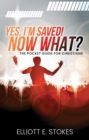 Yes, I'm Saved! Now What? : The Pocket Guide for Christians - eBook