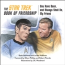 The Star Trek Book of Friendship : You Have Been, and Always Shall Be, My Friend - Book