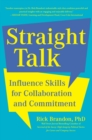 Straight Talk : Influence Skills for Collaboration and Commitment - Book