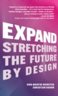 Expand : Stretching the Future By Design - Book