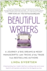 Beautiful Writers : A Journey of Big Dreams and Messy Manuscripts--with Tricks of the Trade from Bestselling Authors - Book