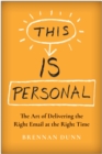This Is Personal : The Art of Delivering the Right Email at the Right Time - Book