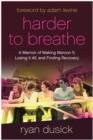Harder to Breathe : A Memoir of Making Maroon 5, Losing It All, and Finding Recovery - Book