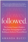 Followed : The Content Creator's Guide to Being Seen, Facing Judgment, and Building an Authentic Personal Brand - Book