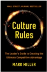 Culture Rules : The Leader's Guide to Creating the Ultimate Competitive Advantage - Book