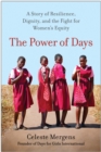 The Power of Days : A Story of Resilience, Dignity, and the Fight for Women's Equity - Book