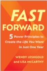 Fast Forward : 5 Power Principles to Create the Life You Want in Just One Year - Book