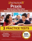 Praxis Elementary Education Multiple Subjects Study Guide : 3 Practice Tests and Praxis 5001 Prep [6th Edition] - Book