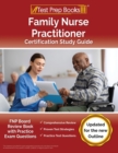Family Nurse Practitioner Certification Study Guide : FNP Board Review Book with Practice Exam Questions [Updated for the New Outline] - Book