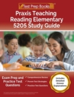 Praxis Teaching Reading Elementary 5205 Study Guide : Exam Prep and Practice Test Questions [Includes Detailed Answer Explanations] - Book