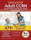 Adult CCRN Review Book and Study Guide 2024-2025 : 475+ Practice Test Questions and Exam Prep for the Critical Care Nursing Certification [6th Edition] - Book