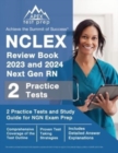 NCLEX Review Book 2023 and 2024 Next Gen RN : 2 Practice Tests and Study Guide for NGN Exam Prep [Includes Detailed Answer Explanations] - Book