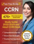 CCRN Study Guide 2022 - 2023 : 475+ Practice Exam Questions and Adult CCRN Book [Updated Review for the New Outline] - Book