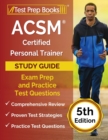 ACSM Certified Personal Trainer Study Guide : Exam Prep and Practice Test Questions [5th Edition] - Book