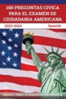100 Preguntas civica para el Examen de Ciudadania Americana 2023-2024 : Espanol y Ingles de preparacion naturalizacion [Spanish] - Book