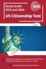 US Citizenship Test Study Guide 2023 and 2024 : USCIS Naturalization Exam Book for all 100 Civics Questions to Become an American Citizen [Includes Detailed Content Review] - Book