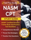NASM CPT Study Guide 2023-2024 : NASM Certified Personal Trainer Book and Practice Test Questions [Edition Updated for the New Outline] - Book