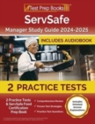 ServSafe Manager Study Guide 2024-2025 : 2 Practice Tests and ServSafe Food Certification Prep Book [Includes Detailed Answer Explanations] - Book