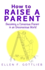 How to Raise A Parent - eBook