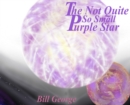 The Not Quite So Small Purple Star - Book