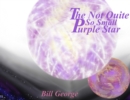 The Not Quite So Small Purple Star - Book