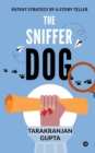 The Sniffer Dog : Patent Strategy by a Story Teller - Book