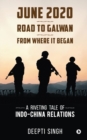 June 2020 - Road to Galwan - From Where It Began : A Riveting Tale of Indo-China Relations - Book