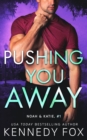 Pushing You Away (Noah & Katie #1) - Book