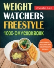 Weight Watchers Freestyle 1000-Day Cookbook : Super Easy & Delicious WW Smart Points Recipes - Book