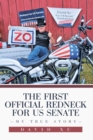 The First Official Redneck for US Senate : My True Story - eBook