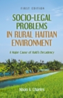Socio-Legal Problems in Rural Haitian Environment : A Major Cause of Haiti's Decadency - eBook