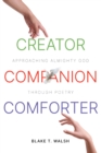 Creator, Companion, Comforter : Approaching Almighty God Through Poetry - eBook