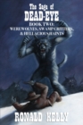 The Saga of Dead-Eye, Book Two : Werewolves, Swamp Critters, & Hellacious Haints! - Book