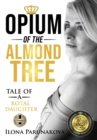 Opium of the Almond Tree : Tale of A Royal Daughter - Book