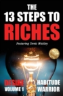 The 13 Steps To Riches : Habitude Warrior Volume 1: DESIRE with Denis Waitley - Book