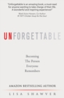 Unforgettable : Becoming the Person Everyone Remembers - Book
