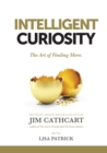 Intelligent Curiosity : The Art of Finding More - Book