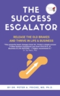 The Success Escalator : Release The Old Brakes And Thrive In Life & Business - Book