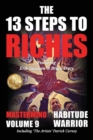 The 13 Steps to Riches - Habitude Warrior Volume 9 : The 13 Steps to Riches - Habitude WarrioSpecial Edition Mastermind with Erik Swanson, Brian Tracy & Patrick Carney - Book