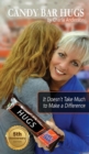 Candy Bar Hugs : It Doesn't Take Much To Make A Difference! - Book