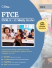 FTCE ESOL K-12 Study Guide : Comprehensive Review with Practice Exam Questions for the English for Speakers of Other Languages 047 Test - Book